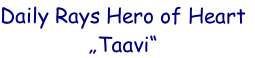 Daily Rays Hero of Heart
„Taavi“
